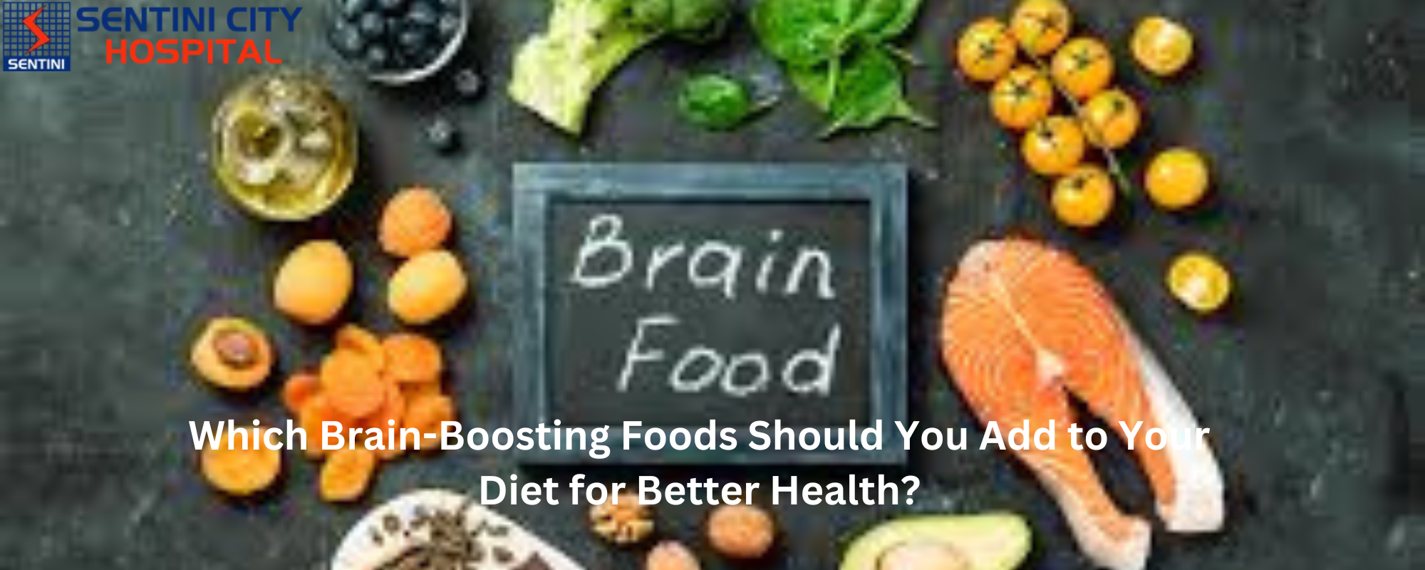 Which Brain-Boosting Foods Should You Add to Your Diet for Better Health?